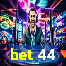 bet 44